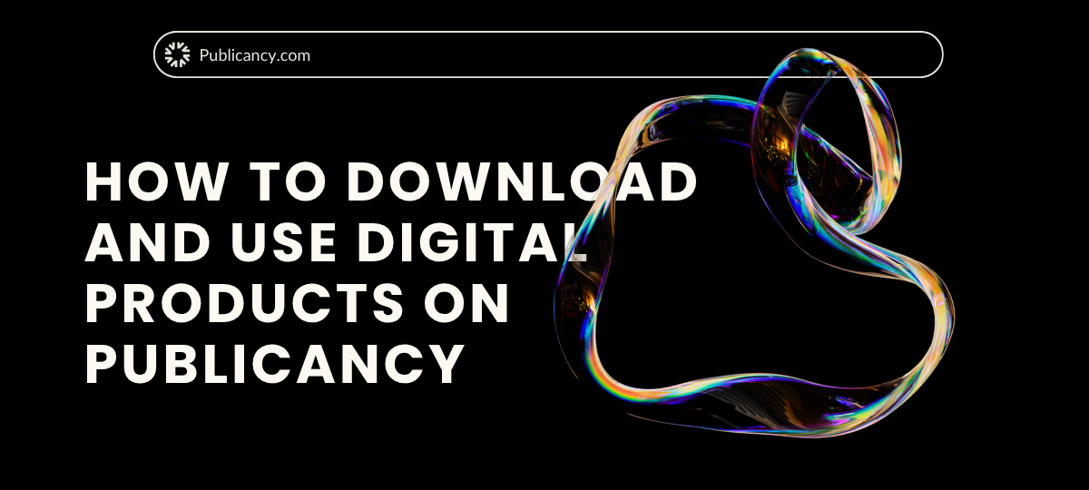 How to Download and Use Digital Products on Publicancy