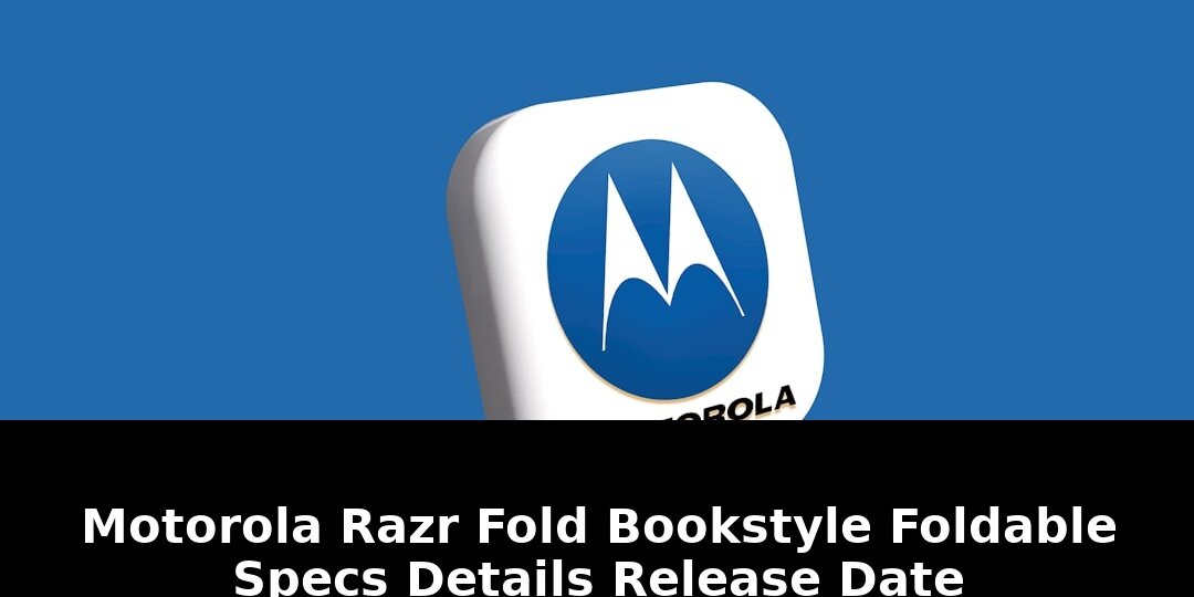 Motorola Razr Fold Book-Style Foldable: Essential 2026 Specs & Price Leak 1 motorola razr fold book-style foldable