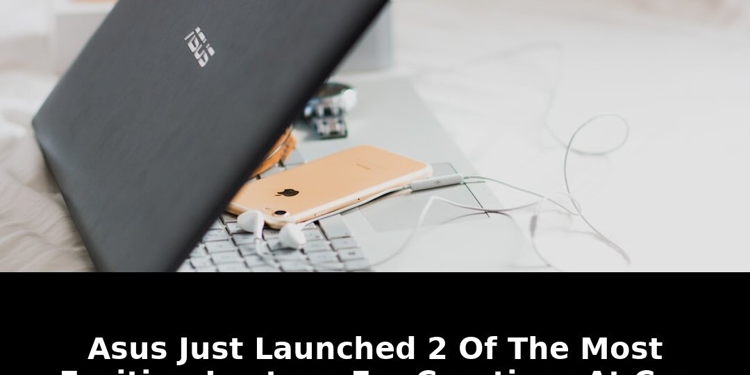 Exclusive ASUS 2026 Laptops: Main Content Open Menu Creative Power 1 main content open menu creative