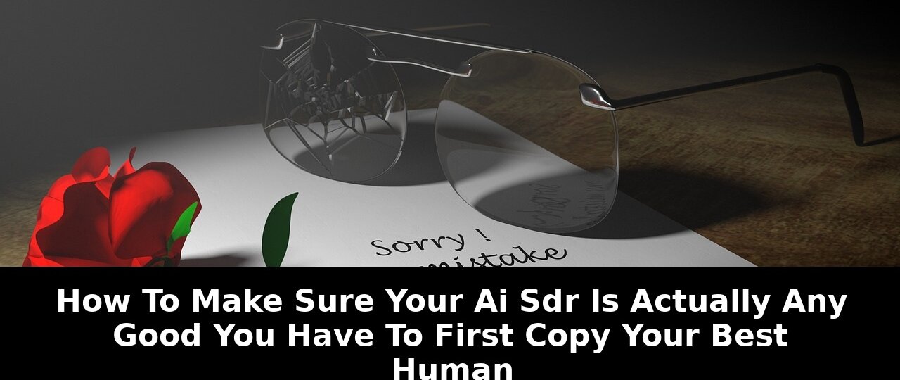Breaking: AI SDR Success In 2026? You Have To First Copy Your Best Human 1 first copy your best human