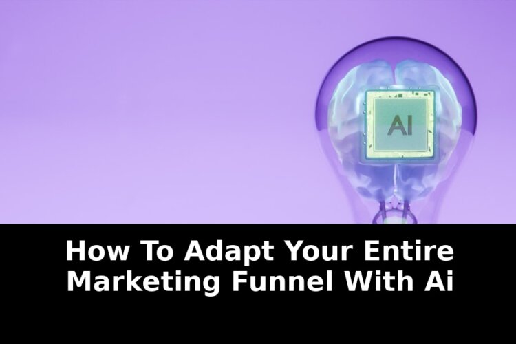 Game-Changing AI Adapts Your Entire Marketing Funnel By 2026 1 your entire marketing funnel