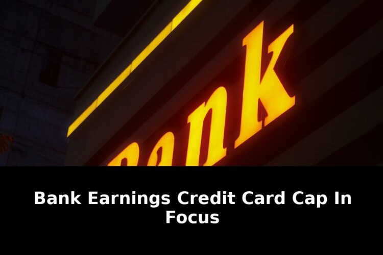 Exclusive Bank Earnings Credit Card Cap Looms: 2026 Impact 1 bank earnings credit card