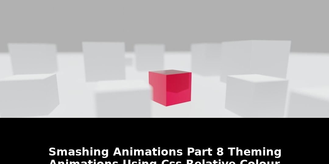 Unlock The Secret To Revolutionary Animations Using CSS Relative Colour In 2026 1 animations using css relative colour