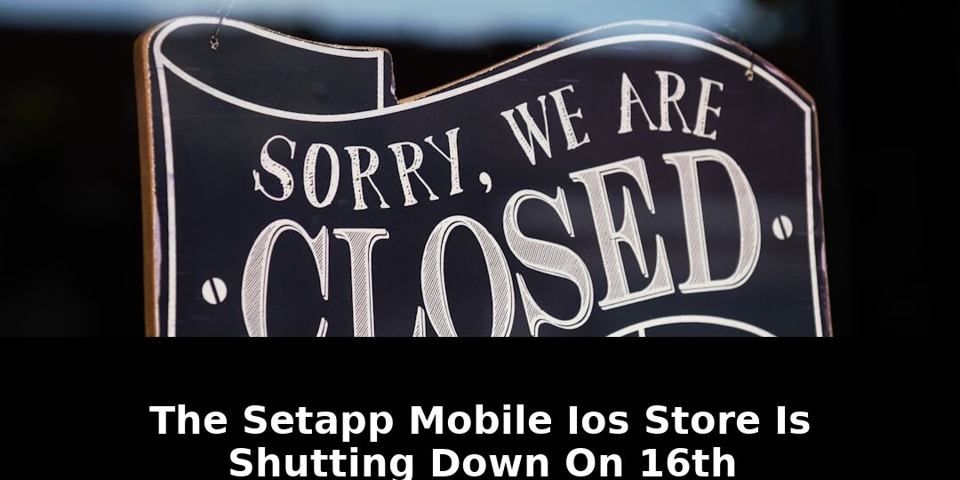 The Setapp Mobile iOS Store Is Shutting Down—Here’s What Changes in 2026 1 setapp mobile ios store