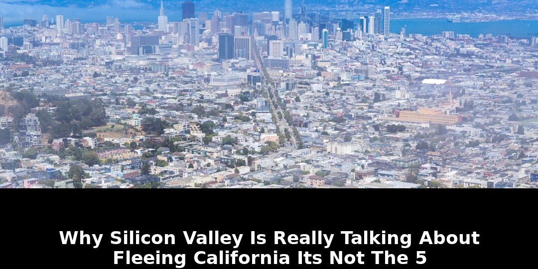 Shocking Truth Behind Silicon Valley Talking About Fleeing California in 2026 1 talking about fleeing california
