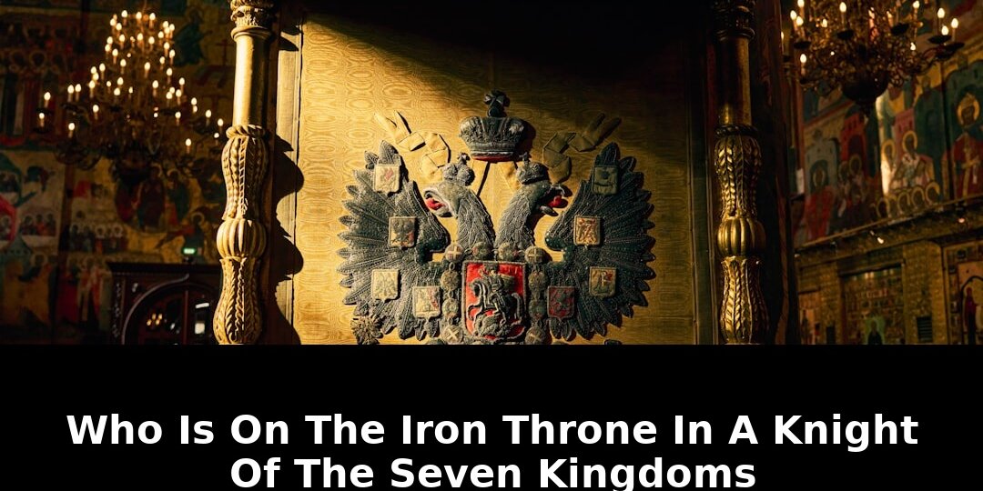 Essential Truths About Who Will Rule the Seven Kingdoms MDash In 2026 1 rule the seven kingdoms mdash