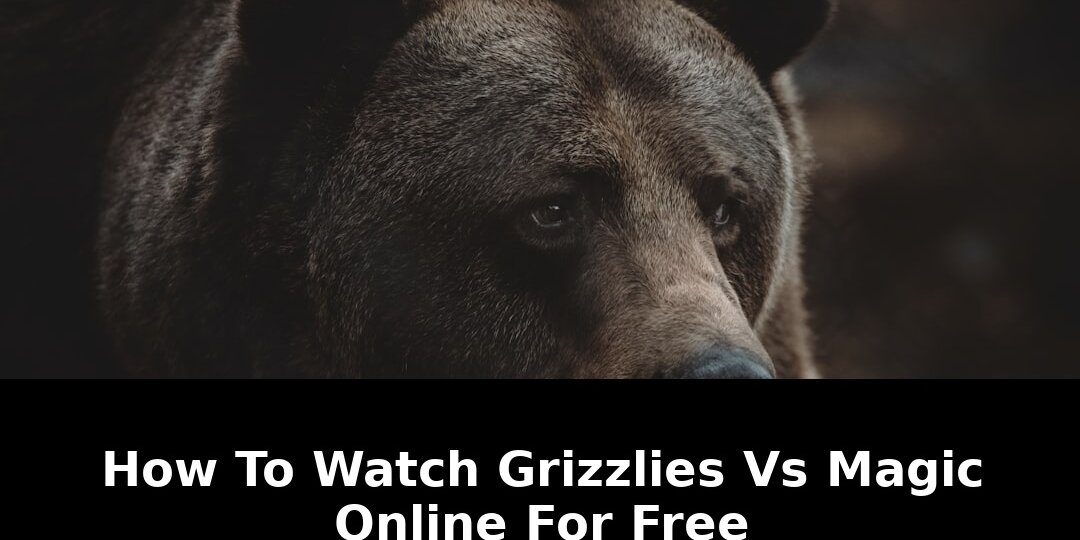 Essential Grizzlies vs. Magic How To: Watch online for free tldr live 2026 1 online for free tldr live