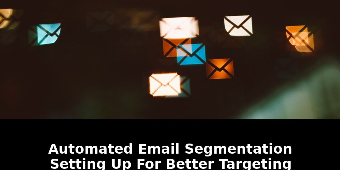 Better targeting automated email segmentation: Essential Update - 2026 1 better targeting automated email segmentation