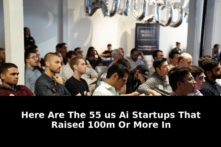 Essential 2026 AI Forecast: 55 US Startups That Raised 100M Are Now Betting Big 1 startups that raised 100m