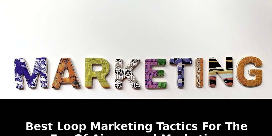 Best loop marketing tactics: Critical Update - 2026 1 best loop marketing tactics