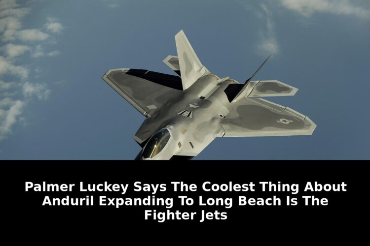 Breaking: Palmer Luckey Says The Coolest Thing About Andurils Long Beach Move 1 says the coolest thing