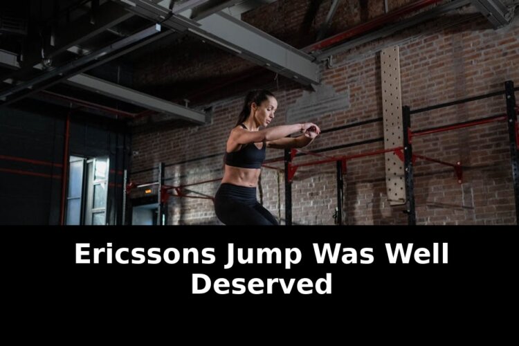 Essential Why Ericssons Jump Was Well Deserved in 2026 1 jump was well deserved