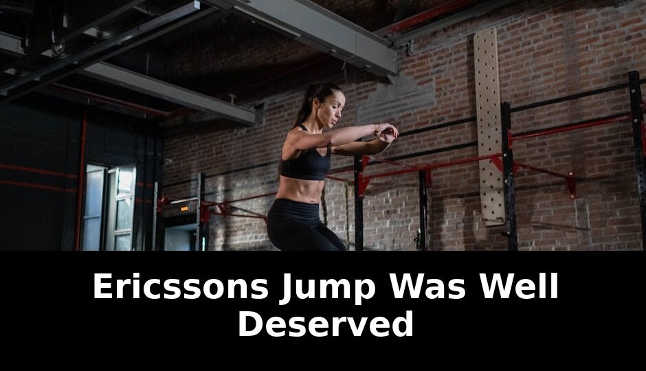 Essential Why Ericssons Jump Was Well Deserved in 2026 1 jump was well deserved