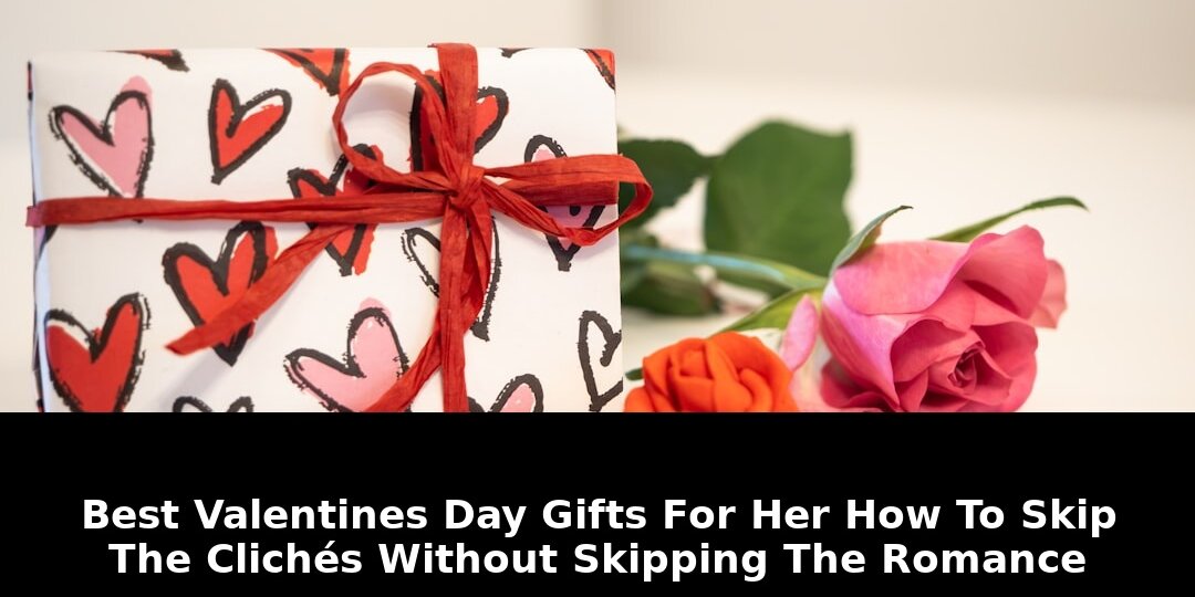 Best valentines day gifts: Must-Read Update - 2026 1 best valentines day gifts