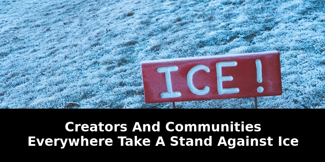 Breaking: Creators and Communities Everywhere Take A Stand Against ICE in 2026 1 creators and communities everywhere take