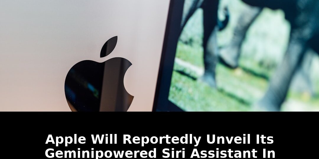 Reportedly unveil its gemini-powered siri: Game-Changing Update - 2026 1 reportedly unveil its gemini-powered siri