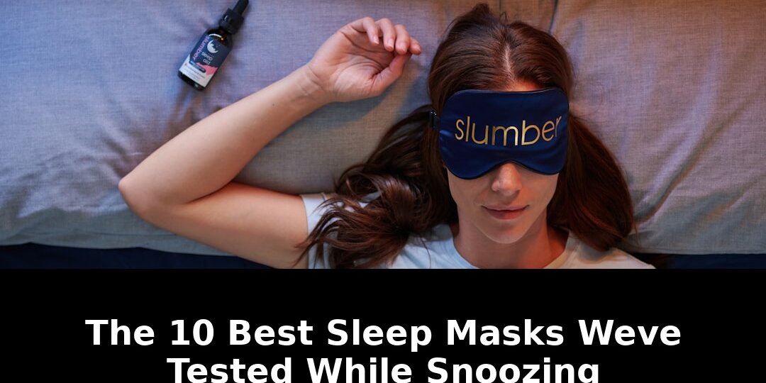 Best sleep masks weve tested: Revolutionary Update - 2026 1 best sleep masks weve tested