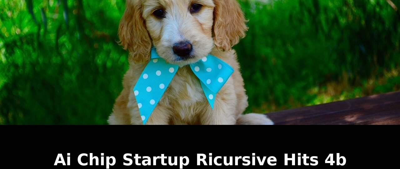 Chip startup ricursive hits: Revolutionary Update - 2026 1 chip startup ricursive hits