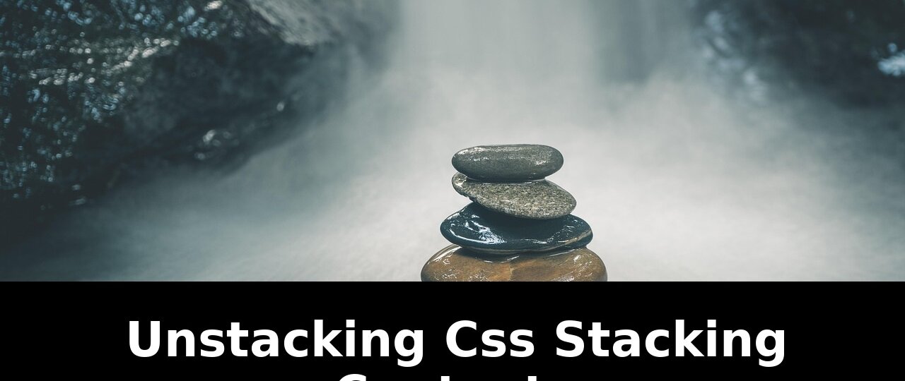Unstacking css stacking contexts: Breaking Update - 2026 1 unstacking css stacking contexts