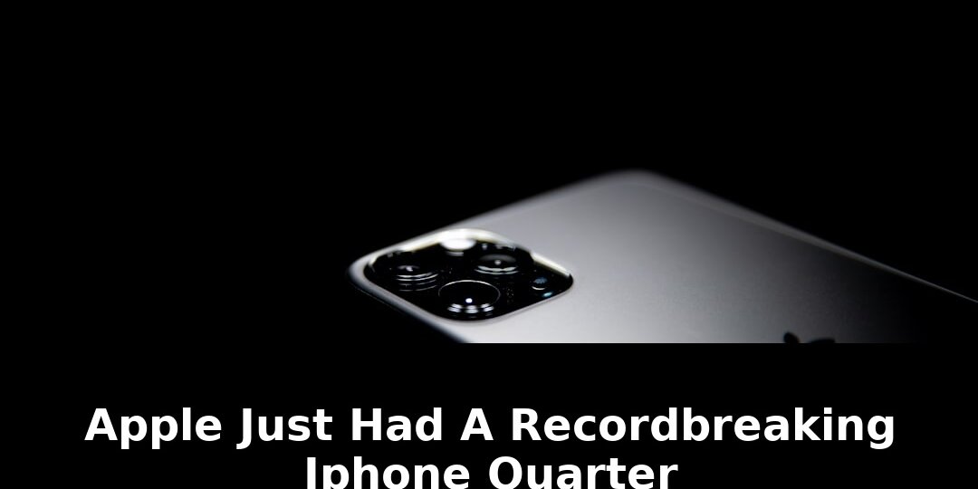 Iphone had its best-ever quarter: Shocking Update - 2026 1 iphone had its best-ever quarter