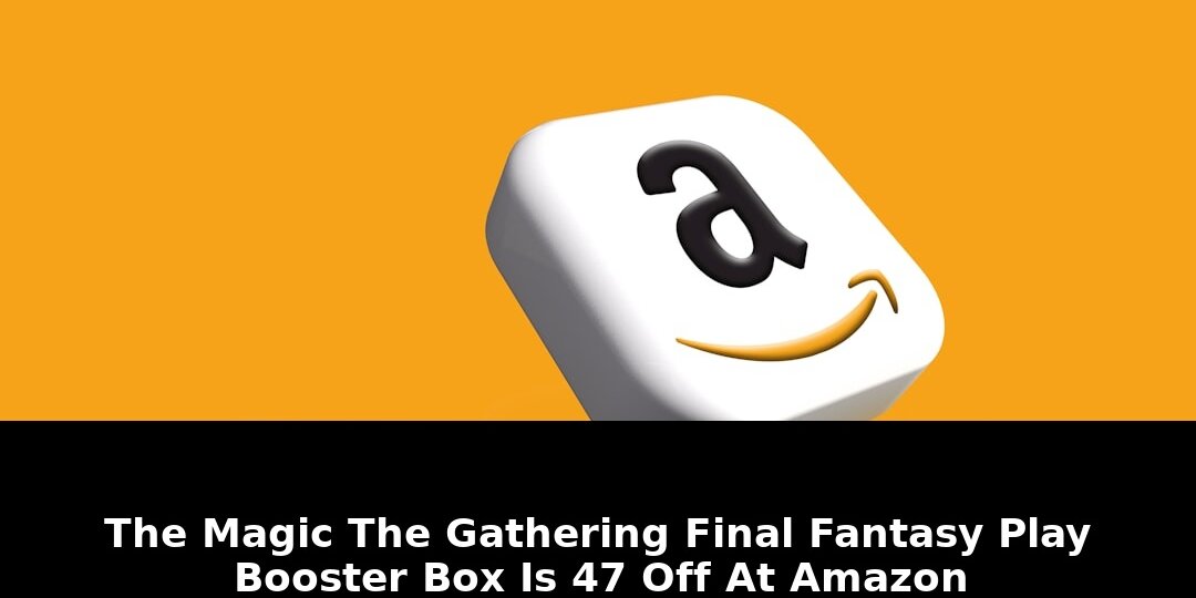 Gathering final fantasy play booster: Breaking Update - 2026 1 gathering final fantasy play booster