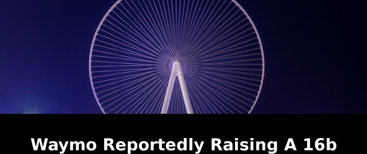 Funding round waymo reportedly raising: Critical Update - 2026 1 funding round waymo reportedly raising