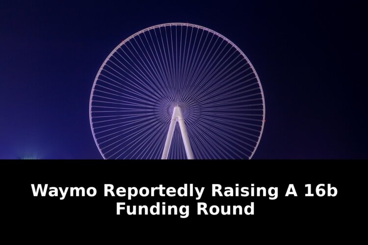 Funding round waymo reportedly raising: Critical Update - 2026 1 funding round waymo reportedly raising