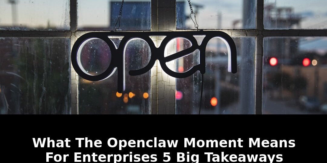 Takeaways the quotopenclaw momentquot represents: Shocking Update - 2026 1 takeaways the quotopenclaw momentquot represents