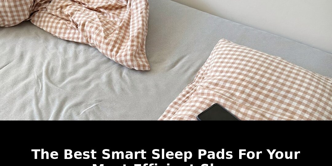 Best smart sleep pads: Critical Update - 2026 - February 2026 Guide 1 best smart sleep pads