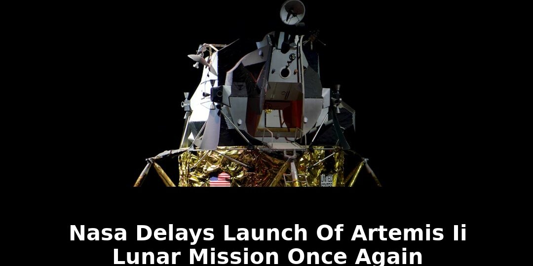 NASA Postpones Critical Crewed Lunar Flyby Mission Setting New 2026 Timeline 1 crewed lunar flyby mission setting - Publicancy