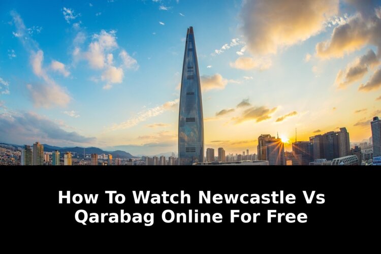 Essential Guide: Watch Newcastle vs. Qarabag Online for Free TLDR Live in 2026 1 online for free tldr live - Publicancy