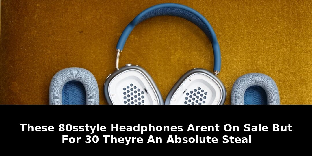 Steal these 80s-style headphones arent: Must-Read Update - 2026 1 steal these 80s-style headphones arent - Publicancy