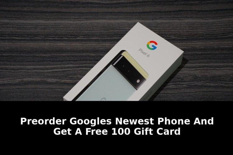 Preorder Googles Newest Phone Now - Get $100 Gift Card FREE Before Its Gone! 2 preorder googles newest phone - Publicancy