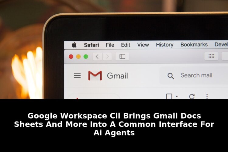 Google Workspace CLI Brings Gmail to AI Agents with Revolutionary New Interface 1 google workspace cli brings gmail - Publicancy