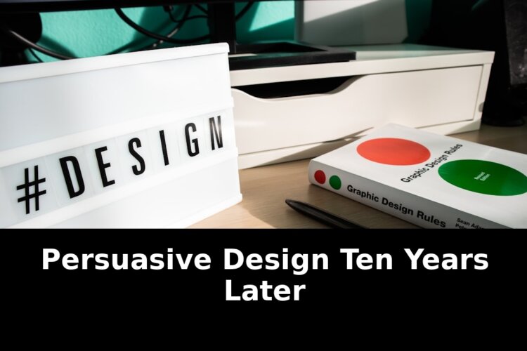 Persuasive design ten years later: Breaking Update - 2026 1 persuasive design ten years later - Publicancy