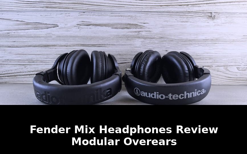 Fender mix headphones review: Revolutionary Update - 2026 1 fender mix headphones review - Publicancy