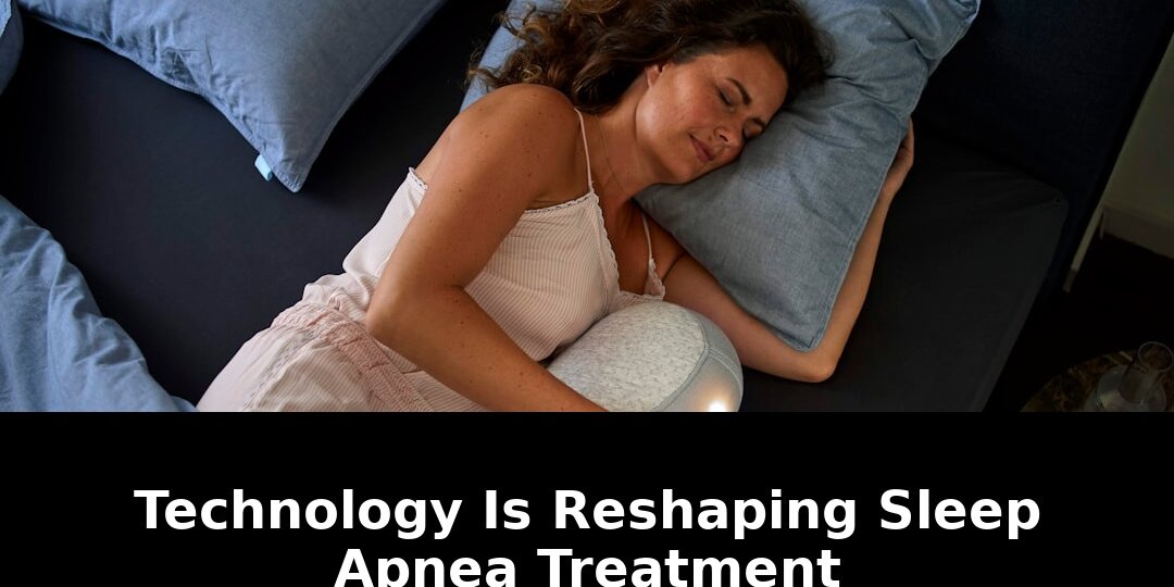 Revolutionary Technology Reshaping Sleep Apnea Treatment in 2026 1 reshaping sleep apnea treatment - Publicancy