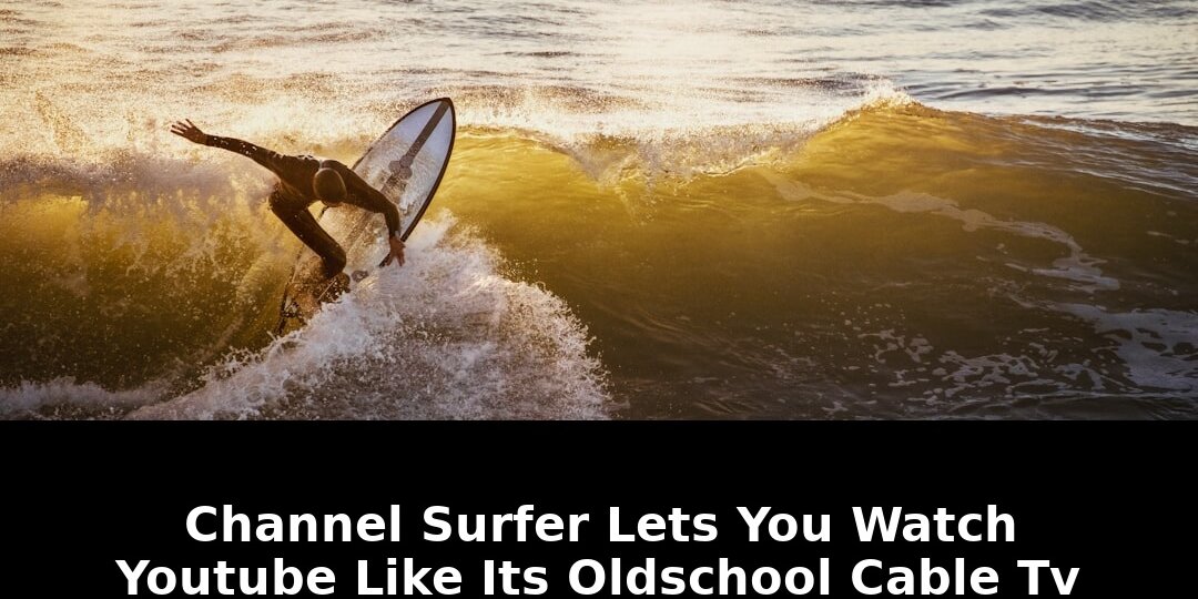Channel Surfer Lets You Watch YouTube Like Its 2026 Cable TV Revolution! 1 surfer lets you watch youtube - Publicancy