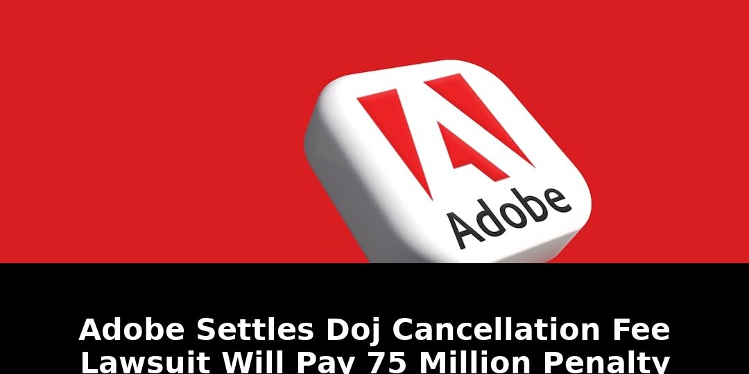 Adobe settles doj cancellation: Exclusive Update - 2026 1 adobe settles doj cancellation - Publicancy