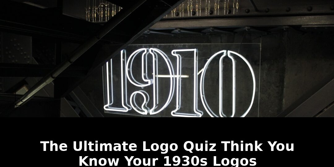 Think You Know Your 1930s Logos? This Ultimate Quiz Will Blow Your Mind! 1 think you know your 1930s - Publicancy