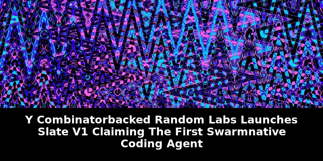 Combinator-backed random labs launches slate: Shocking Update - 2026 1 combinator-backed random labs launches slate - Publicancy