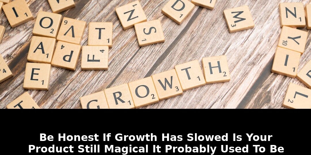 Is Your Product Still Magical? Game-Changing Growth Secrets Revealed! 1 your product still magical - Publicancy