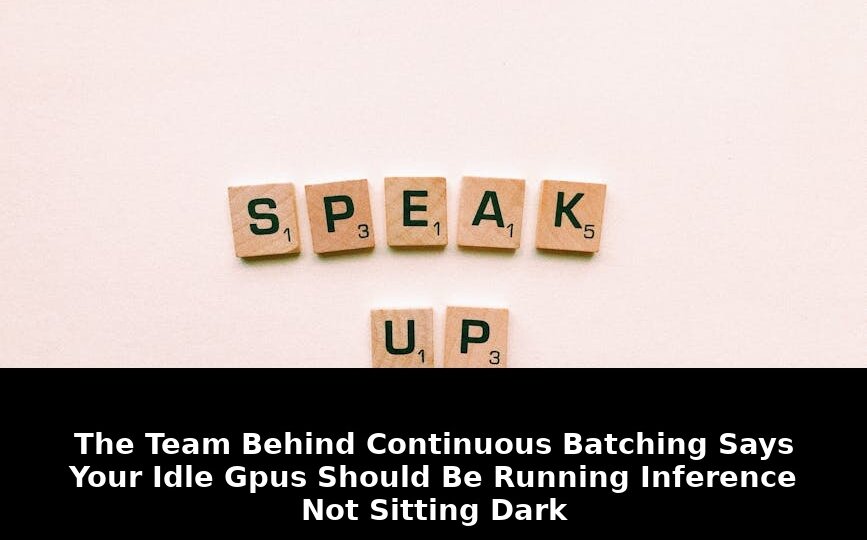 Team behind continuous batching says: Must-Read Update - 2026 1 team behind continuous batching says - Publicancy