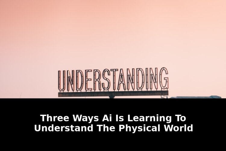Three Revolutionary Ways AI is Learning to Understand the Physical World in 2026 1 understand the physical world - Publicancy