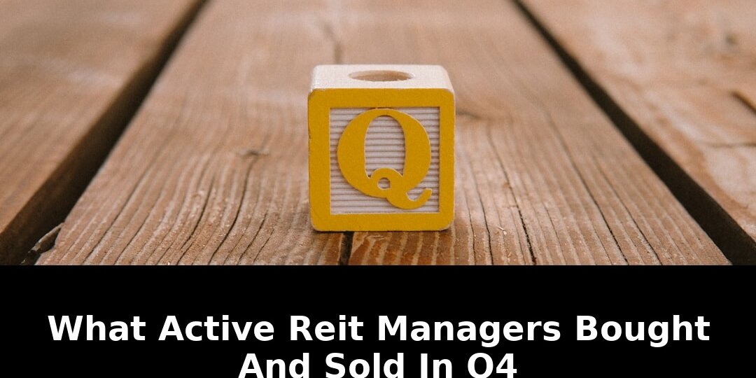 Active REIT Managers Bought These Stocks - Heres What They Sold Before Q4 2026 1 active reit managers bought - Publicancy