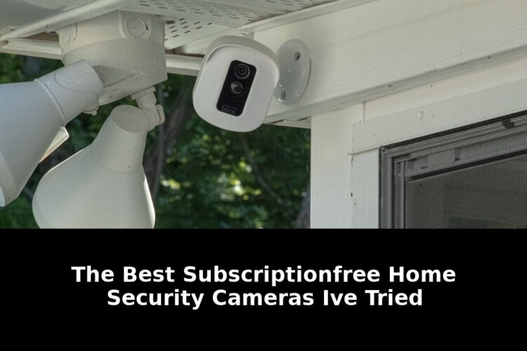 Best subscription-free home security cameras: Shocking Update - 2026 2 best subscription-free home security cameras - Publicancy