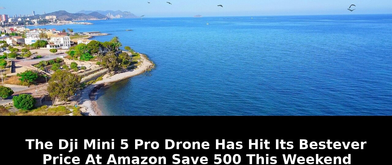 DJI Mini 5 Pro Hits Record Low Price This Weekend Save 500nbspas Essential Deal 1 weekend save 500nbspas - Publicancy