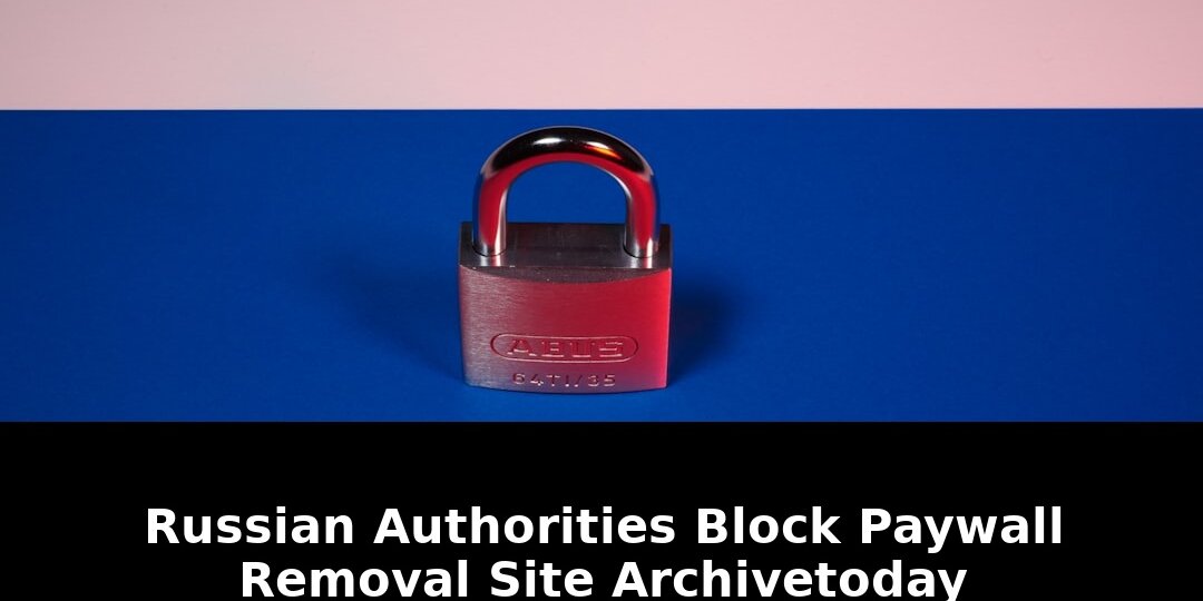 Shocking 2026 Move: Russian Authorities Block Paywall Removal—Whats Next? 1 russian authorities block paywall removal - Publicancy