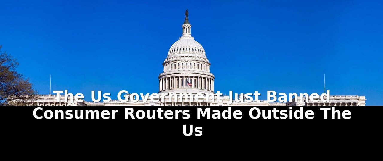 Government just banned consumer routers: Critical Update - 2026 1 government just banned consumer routers - Publicancy