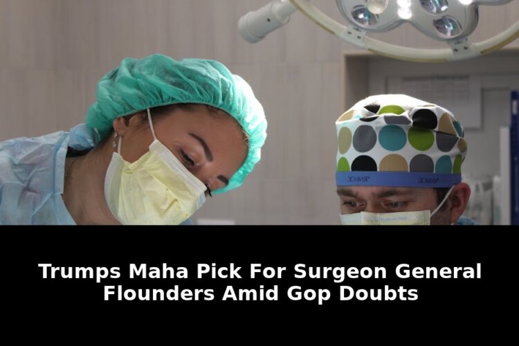 MAHAs Pick for Surgeon General Faces GOP Backlash in 2026 Battle 1 pick for surgeon general - Publicancy
